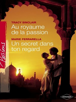 cover image of Au royaume de la passion--Un secret dans ton regard (Harlequin Passions)